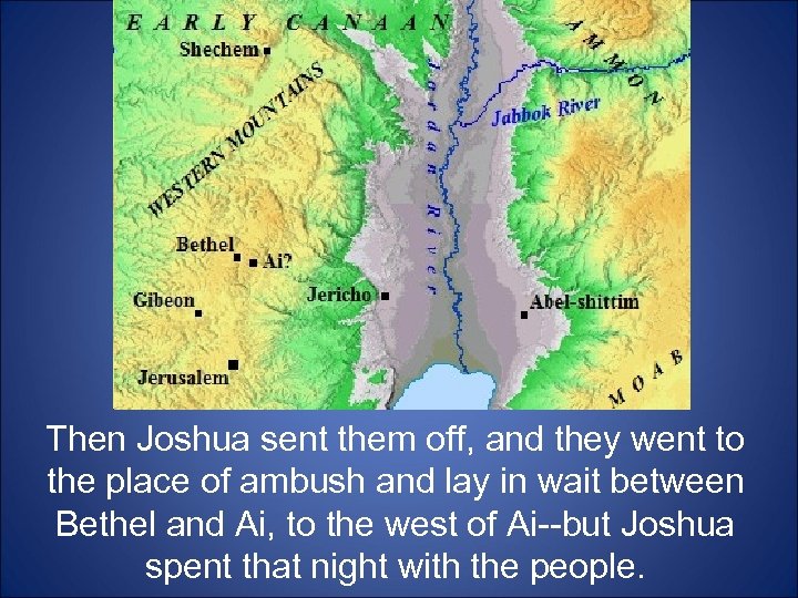 Then Joshua sent them off, and they went to the place of ambush and