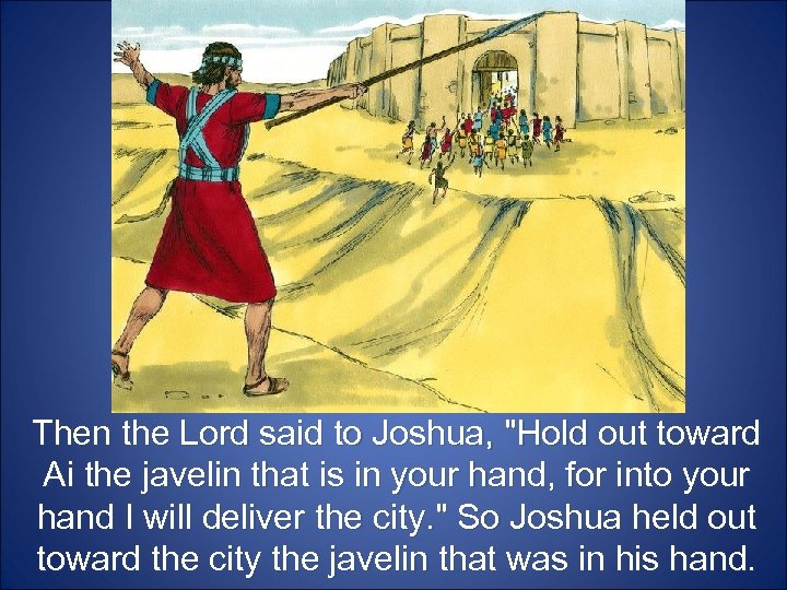 Then the Lord said to Joshua, 