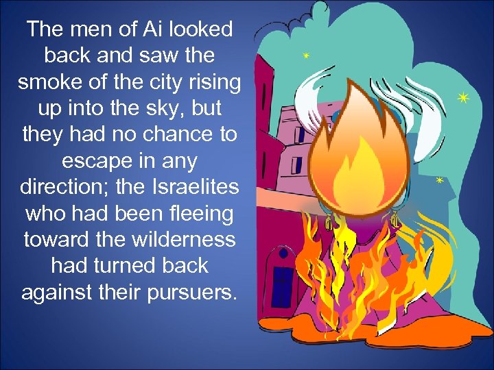 The men of Ai looked back and saw the smoke of the city rising