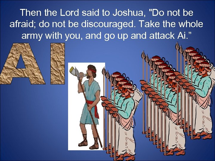 Then the Lord said to Joshua, 