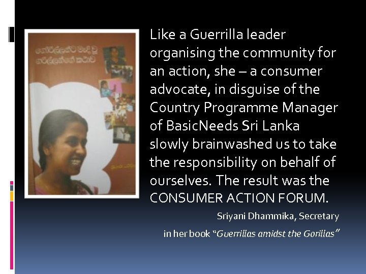 Like a Guerrilla leader organising the community for an action, she – a consumer