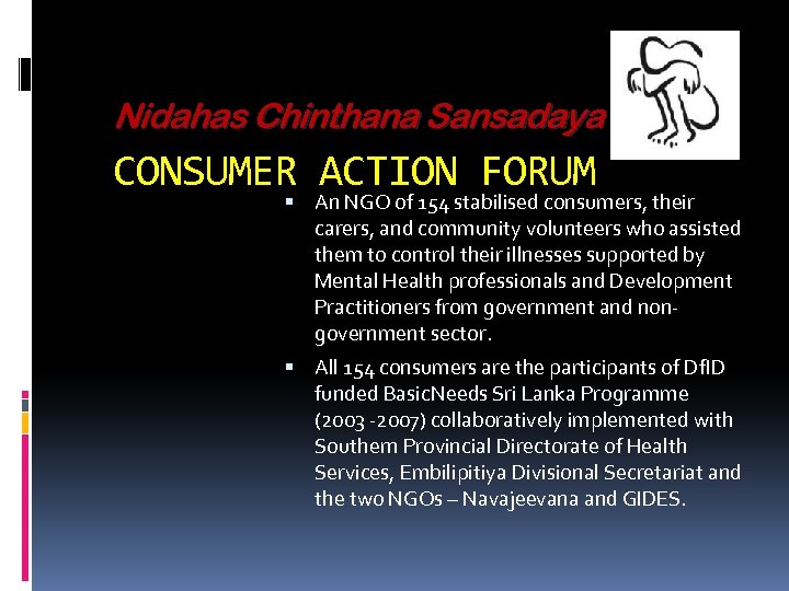Nidahas Chinthana Sansadaya CONSUMER ACTION FORUM An NGO of 154 stabilised consumers, their carers,