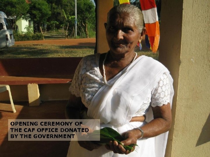 OPENING CEREMONY OF THE CAF OFFICE DONATED BY THE GOVERNMENT 