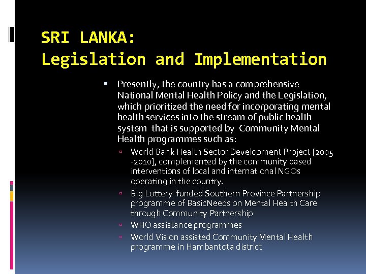 SRI LANKA: Legislation and Implementation Presently, the country has a comprehensive National Mental Health