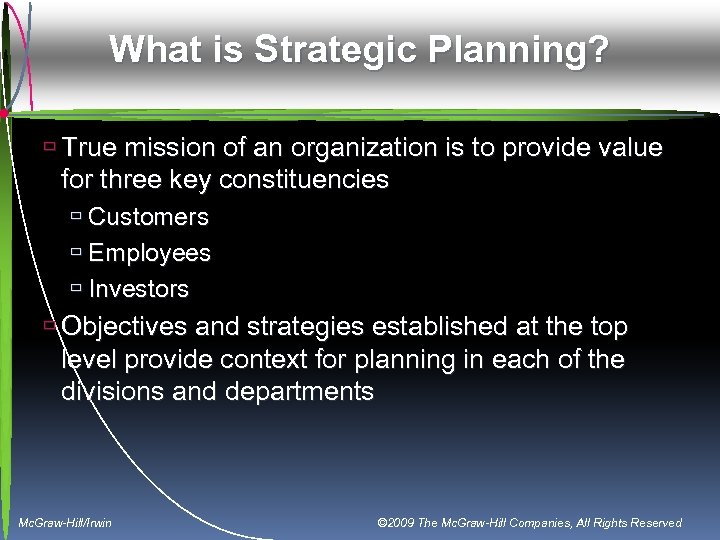 What is Strategic Planning? ù True mission of an organization is to provide value