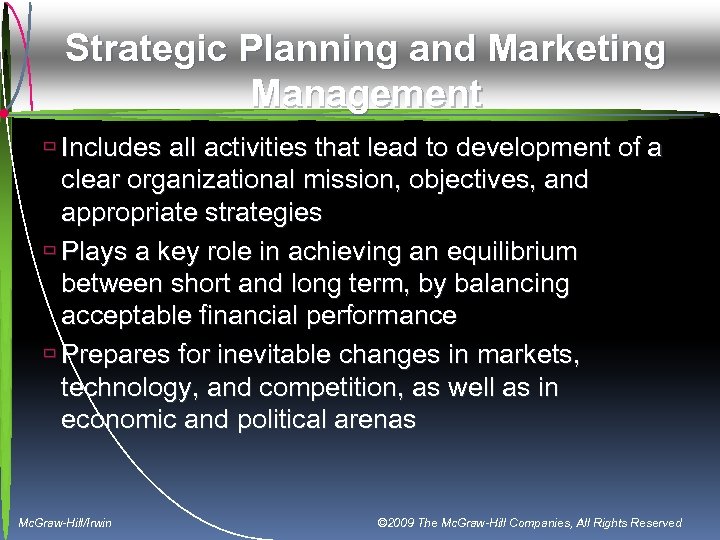 Strategic Planning and Marketing Management ù Includes all activities that lead to development of