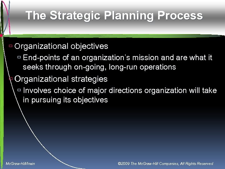 The Strategic Planning Process ù Organizational objectives ù End-points of an organization’s mission and