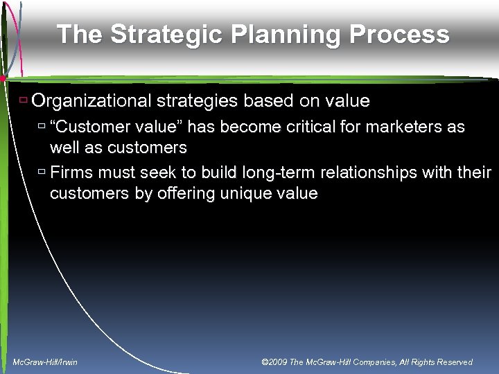 The Strategic Planning Process ù Organizational strategies based on value ù “Customer value” has