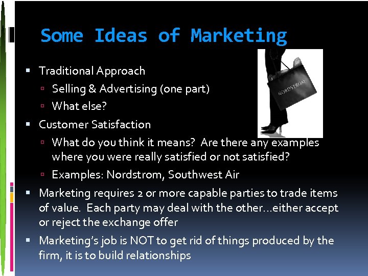 Some Ideas of Marketing Traditional Approach Selling & Advertising (one part) What else? Customer