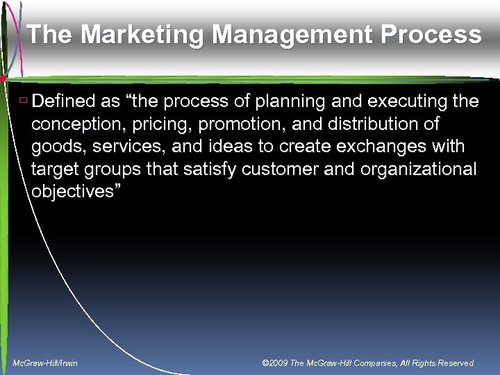 The Marketing Management Process ù Defined as “the process of planning and executing the