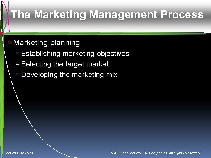 The Marketing Management Process ù Marketing planning ù Establishing marketing objectives ù Selecting the