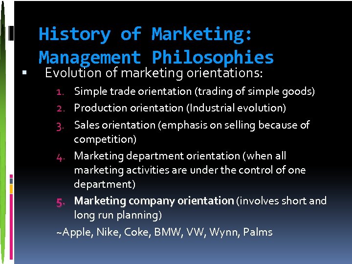  History of Marketing: Management Philosophies Evolution of marketing orientations: 1. Simple trade orientation