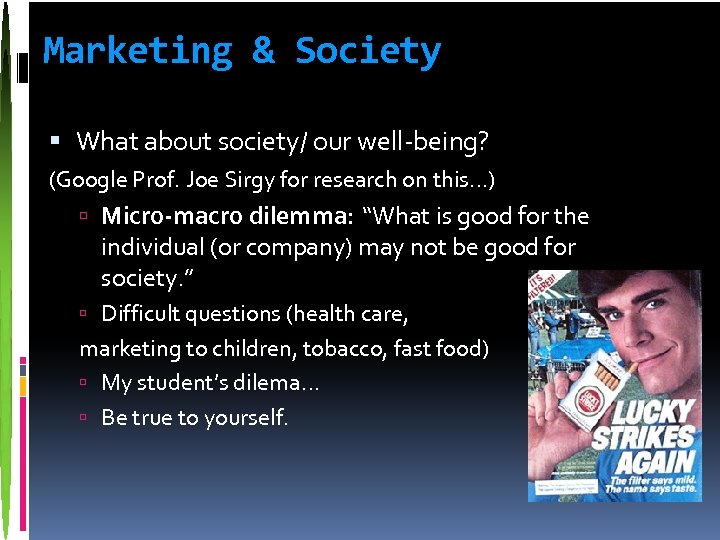Marketing & Society What about society/ our well-being? (Google Prof. Joe Sirgy for research