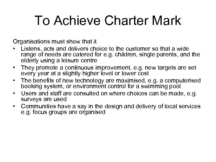 To Achieve Charter Mark Organisations must show that it • Listens, acts and delivers