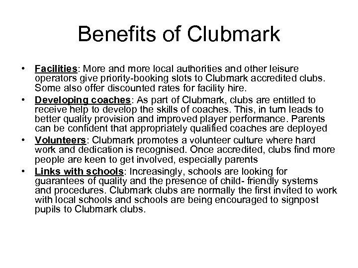 Benefits of Clubmark • Facilities: More and more local authorities and other leisure operators