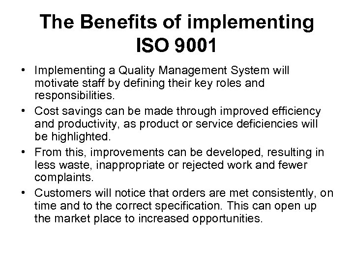The Benefits of implementing ISO 9001 • Implementing a Quality Management System will motivate