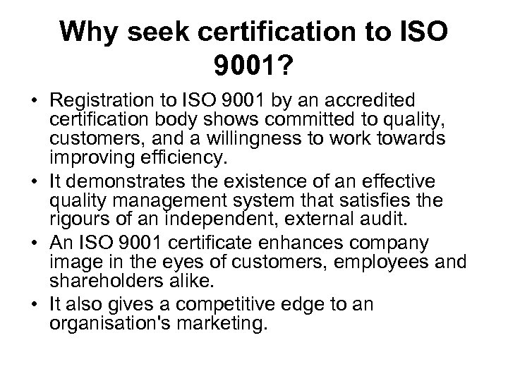 Why seek certification to ISO 9001? • Registration to ISO 9001 by an accredited