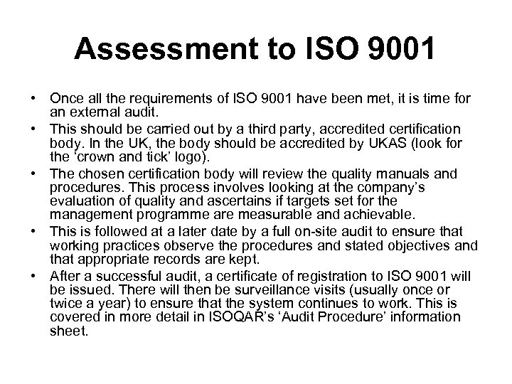 Assessment to ISO 9001 • Once all the requirements of ISO 9001 have been