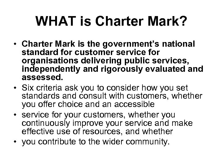 WHAT is Charter Mark? • Charter Mark is the government’s national standard for customer