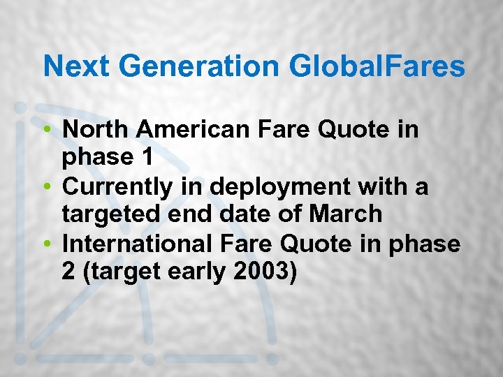 Next Generation Global. Fares • North American Fare Quote in phase 1 • Currently