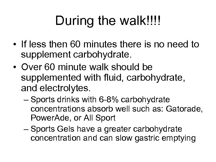 During the walk!!!! • If less then 60 minutes there is no need to