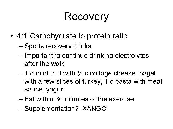 Recovery • 4: 1 Carbohydrate to protein ratio – Sports recovery drinks – Important