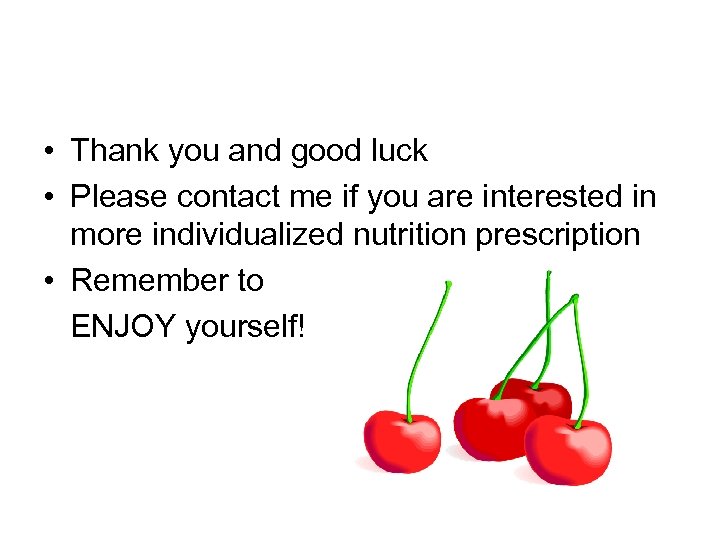  • Thank you and good luck • Please contact me if you are