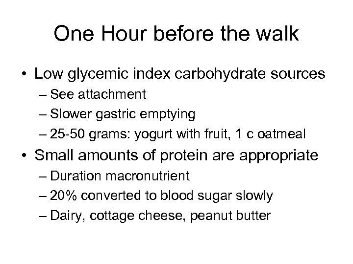 One Hour before the walk • Low glycemic index carbohydrate sources – See attachment