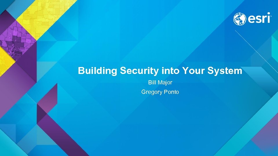 Building Security into Your System Bill Major Gregory Ponto 