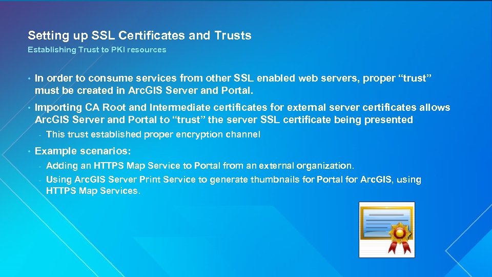 Setting up SSL Certificates and Trusts Establishing Trust to PKI resources • In order
