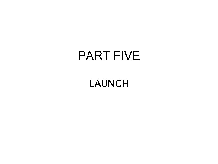 PART FIVE LAUNCH 