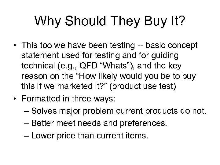 Why Should They Buy It? • This too we have been testing -- basic