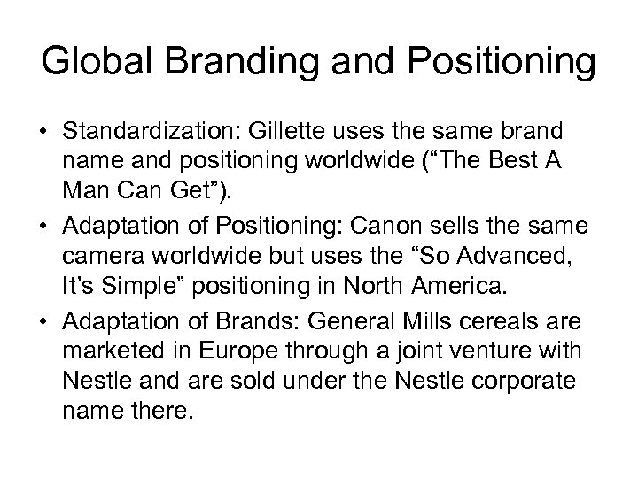 Global Branding and Positioning • Standardization: Gillette uses the same brand name and positioning