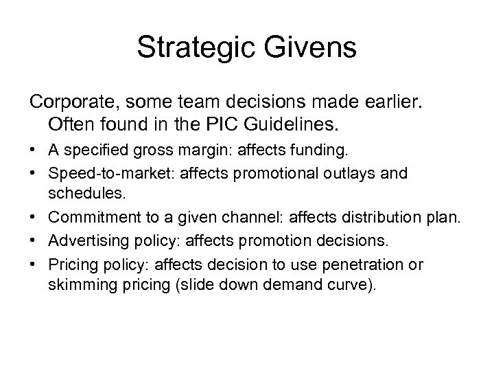 Strategic Givens Corporate, some team decisions made earlier. Often found in the PIC Guidelines.