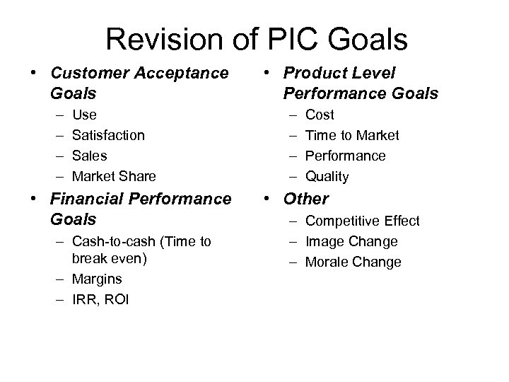 Revision of PIC Goals • Customer Acceptance Goals – – Use Satisfaction Sales Market