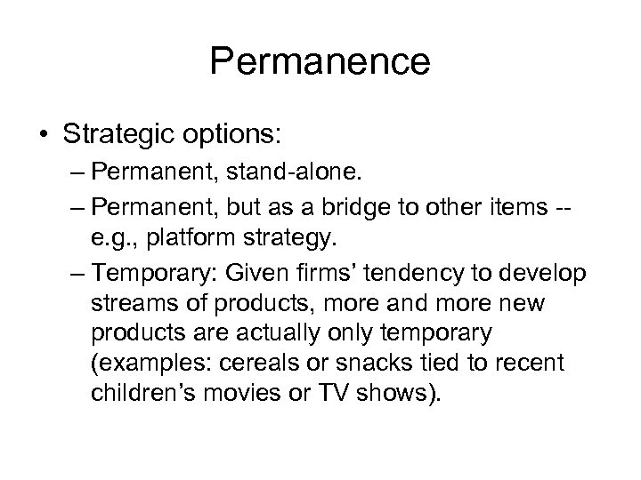 Permanence • Strategic options: – Permanent, stand-alone. – Permanent, but as a bridge to
