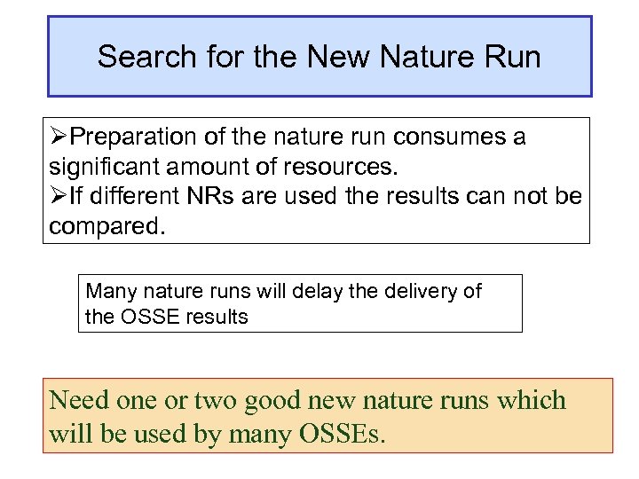 Search for the New Nature Run ØPreparation of the nature run consumes a significant