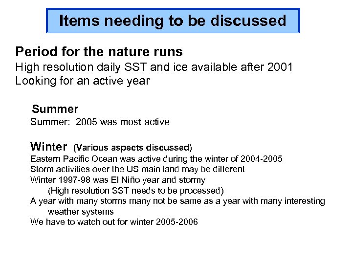 Items needing to be discussed Period for the nature runs High resolution daily SST