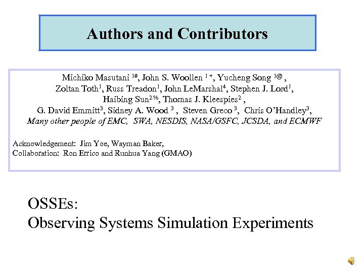 Authors and Contributors Michiko Masutani 1#, John S. Woollen 1 +, Yucheng Song 1@