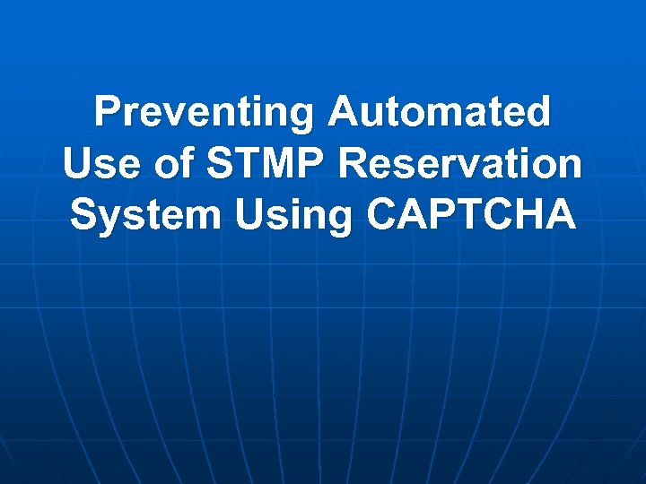 Preventing Automated Use of STMP Reservation System Using CAPTCHA 