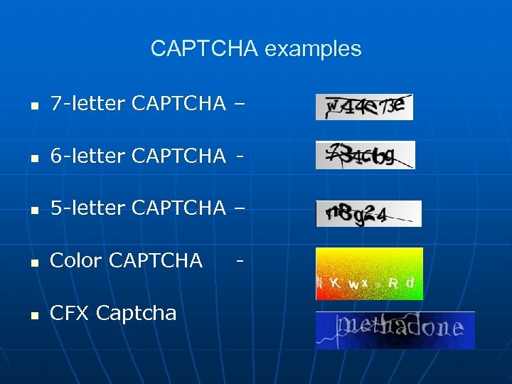 CAPTCHA examples n 7 -letter CAPTCHA – n 6 -letter CAPTCHA - n 5