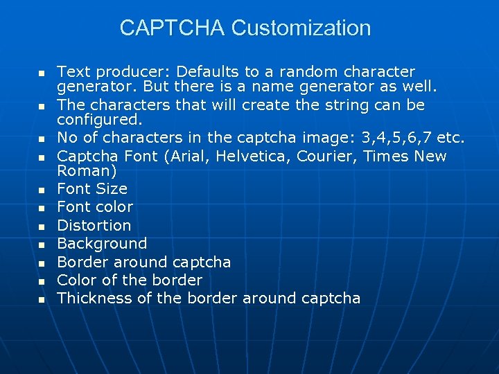 CAPTCHA Customization n n Text producer: Defaults to a random character generator. But there