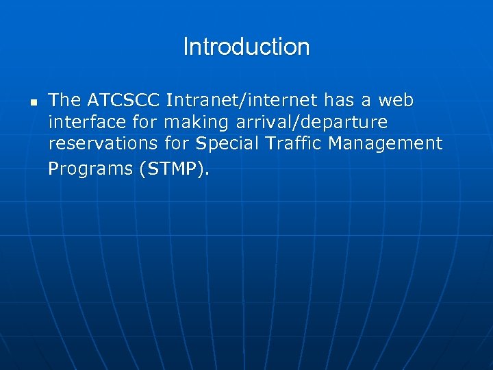 Introduction n The ATCSCC Intranet/internet has a web interface for making arrival/departure reservations for