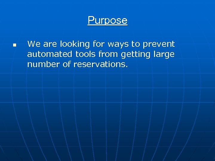 Purpose n We are looking for ways to prevent automated tools from getting large