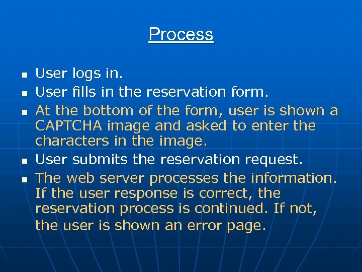Process n n n User logs in. User fills in the reservation form. At