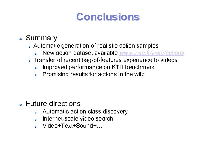 Conclusions Summary Automatic generation of realistic action samples New action dataset available www. irisa.
