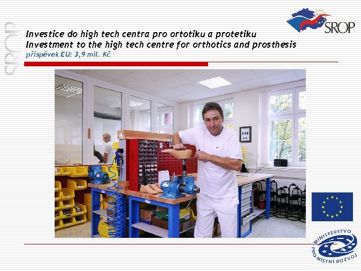 Investice do high tech centra pro ortotiku a protetiku Investment to the high tech