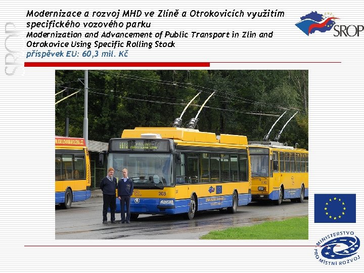 Modernizace a rozvoj MHD ve Zlíně a Otrokovicích využitím specifického vozového parku Modernization and