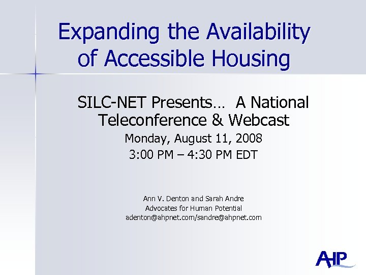 Expanding the Availability of Accessible Housing SILC-NET Presents… A National Teleconference & Webcast Monday,