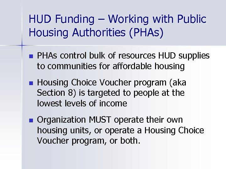 HUD Funding – Working with Public Housing Authorities (PHAs) n PHAs control bulk of